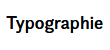 Typographie